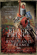 The Black Prince And King Jean Ii Of France Generalship In The Hundred Years War Peter Hoskins