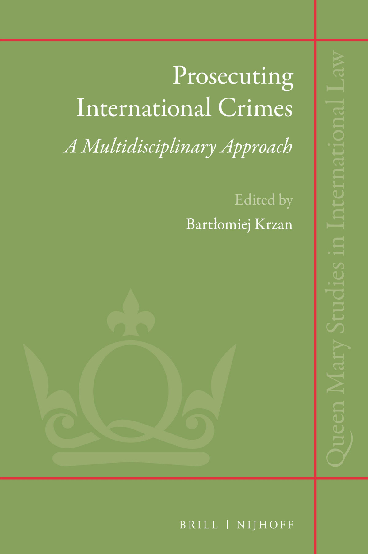 Prosecuting International Crimes A Multidisciplinary Approach Bartomiej Krzan