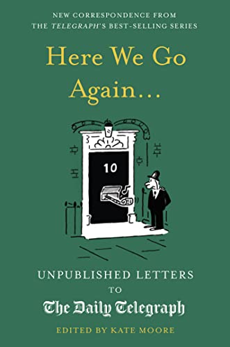 Here We Go Again Unpublished Letters To The Daily Telegraph Kate Moore