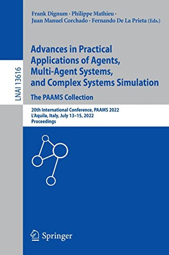 Advances In Practical Applications Of Agents Multiagent Systems And Complex Systems Simulation The Paams Collection 20th International Conference Paams 2022 1st Ed 2022 Frank Dignum
