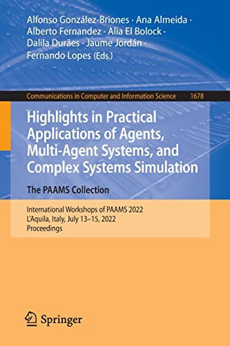Highlights In Practical Applications Of Agents Multiagent Systems And Complex Systems Simulation The Paams Collection International Workshops Of Paams 2022 1st Ed 2022 Alfonso Gonzlezbriones