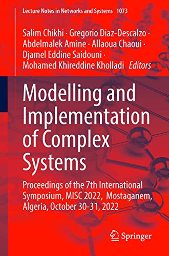 Modelling And Implementation Of Complex Systems Proceedings Of The 7th International Symposium Misc 2022 Mostaganem Algeria October 3031 2022 1st Ed 2023 Salim Chikhi