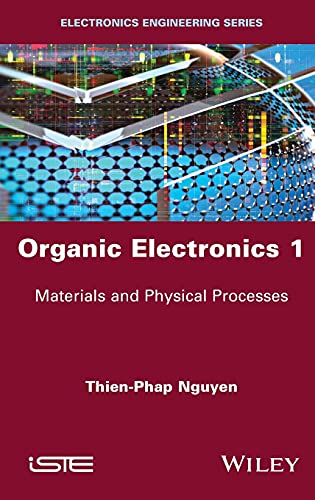 Organic Electronics 1 Materials And Physical Processes 1st Edition Thienphap Nguyen