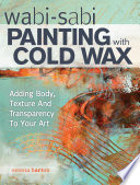 Wabi Sabi Painting With Cold Wax Serena Barton