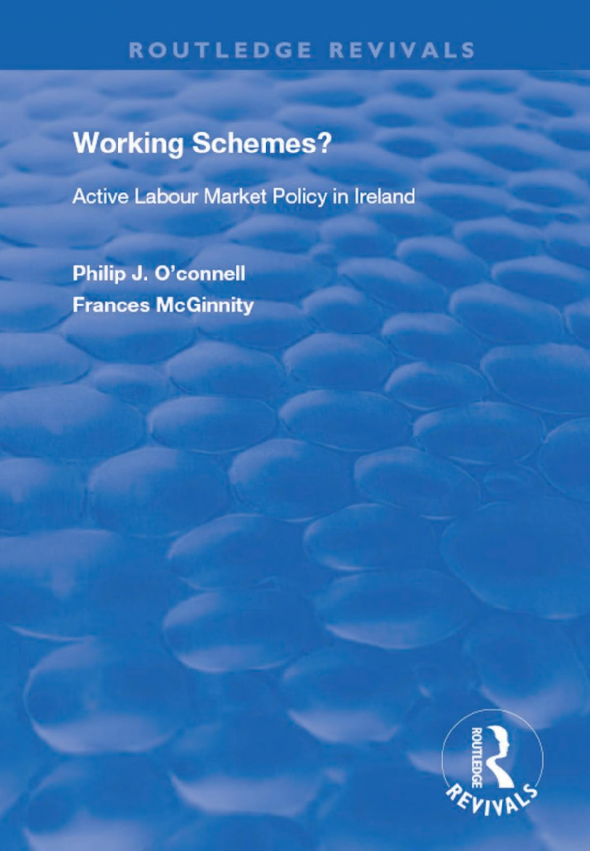 Working Schemes Active Labour Market Policy In Ireland Phillip J Oconnell Frances Mcginnity