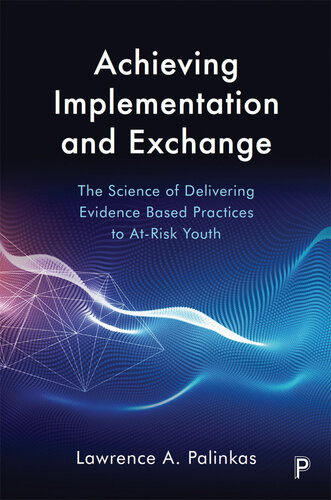 Achieving Implementation And Exchange The Science Of Delivering Evidencebased Practices To Atrisk Youth Palinkas