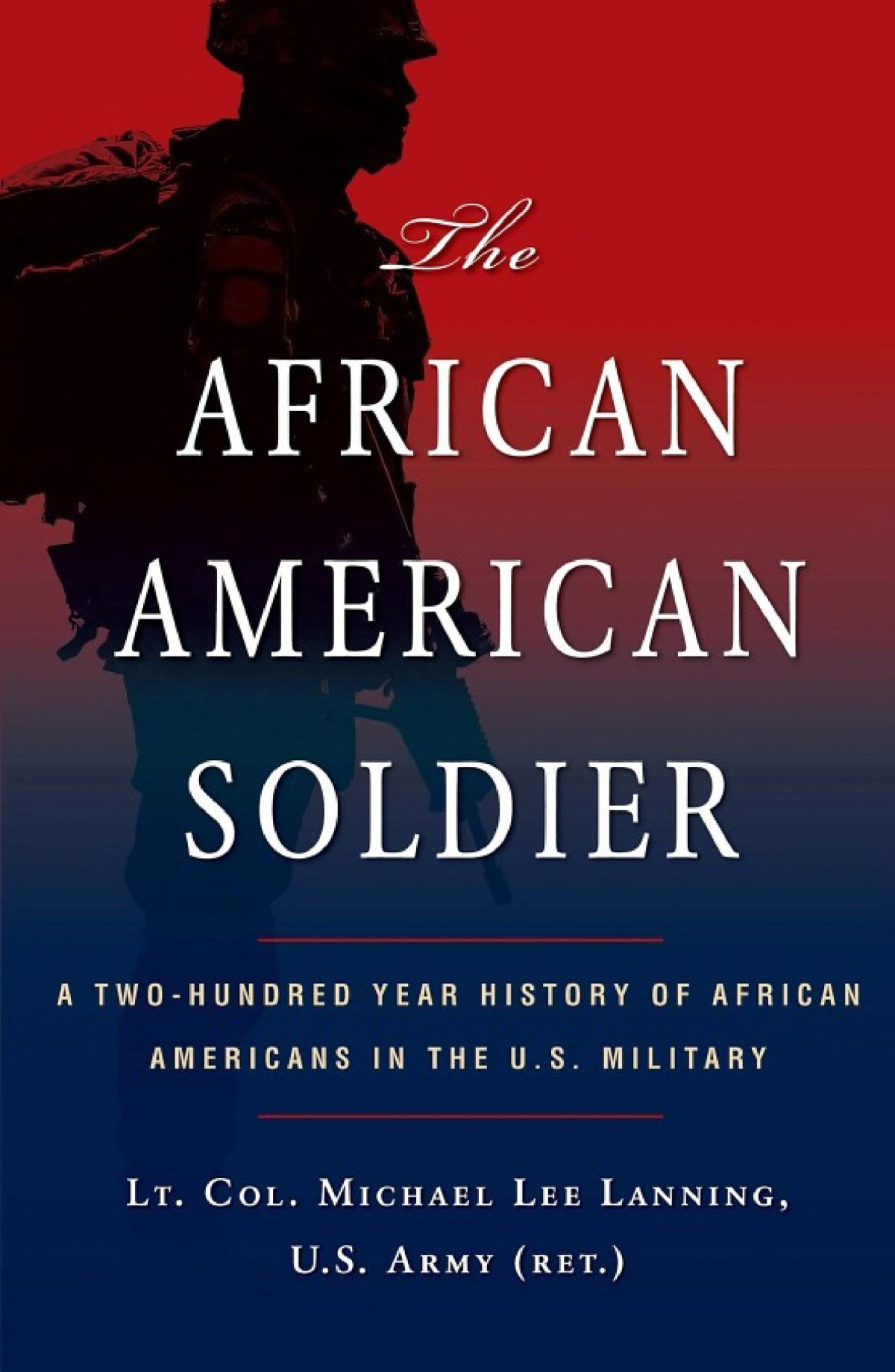 The African American Soldier From Crispus Attucks To Colin Powell Michael L Lanning