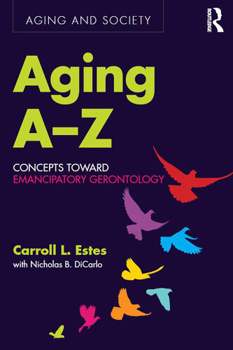 Aging Az Concepts Toward Emancipatory Gerontology Carroll L Estes Nicholas B Dicarlo