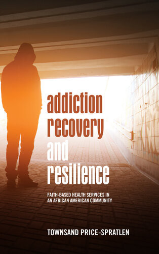 Addiction Recovery And Resilience Faithbased Health Services In An African American Community Townsand Pricespratlen