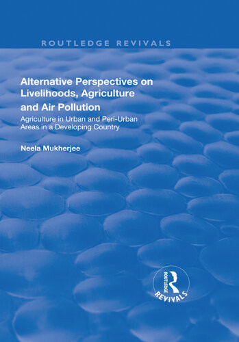 Alternative Perspectives On Livelihoods Agriculture And Air Pollution Agriculture In Urban And Periurban Areas In A Developing Country Neela Mukherjee