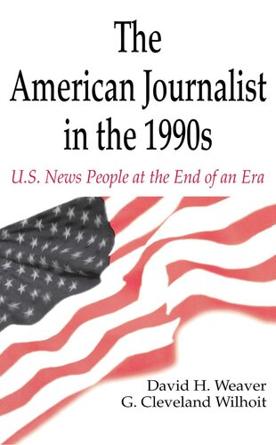 The American Journalist In The 1990s David H Weaver G Cleveland Wilhoit