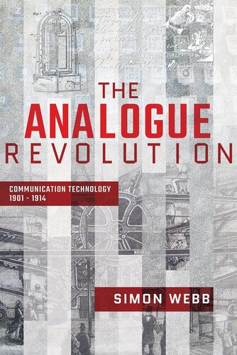 The Analogue Revolution Communication Technology 1901 1914 Simon Webb
