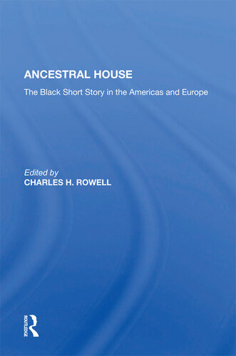 Ancestral House The Black Short Story In The Americas And Europe Charles H Rowell