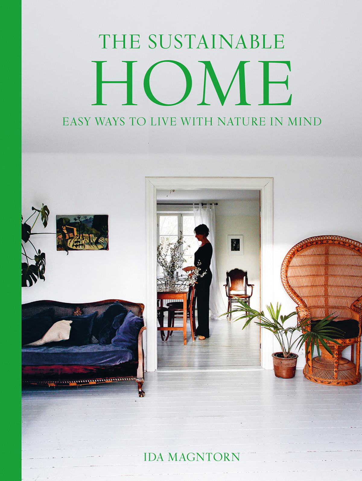 The Sustainable Home Easy Ways To Live With Nature In Mind Ida Magntorn