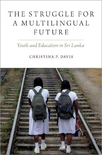 The Struggle For A Multilingual Future Youth And Education In Sri Lanka Christina P Davis
