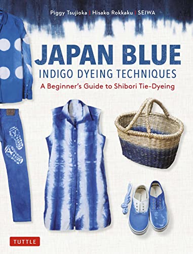 Japan Blue Indigo Dyeing Techniques A Beginners Guide To Shibori Tiedyeing Piggy Tsujioka
