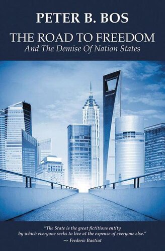 The Road To Freedom And The Demise Of Nation States Peter B Bos