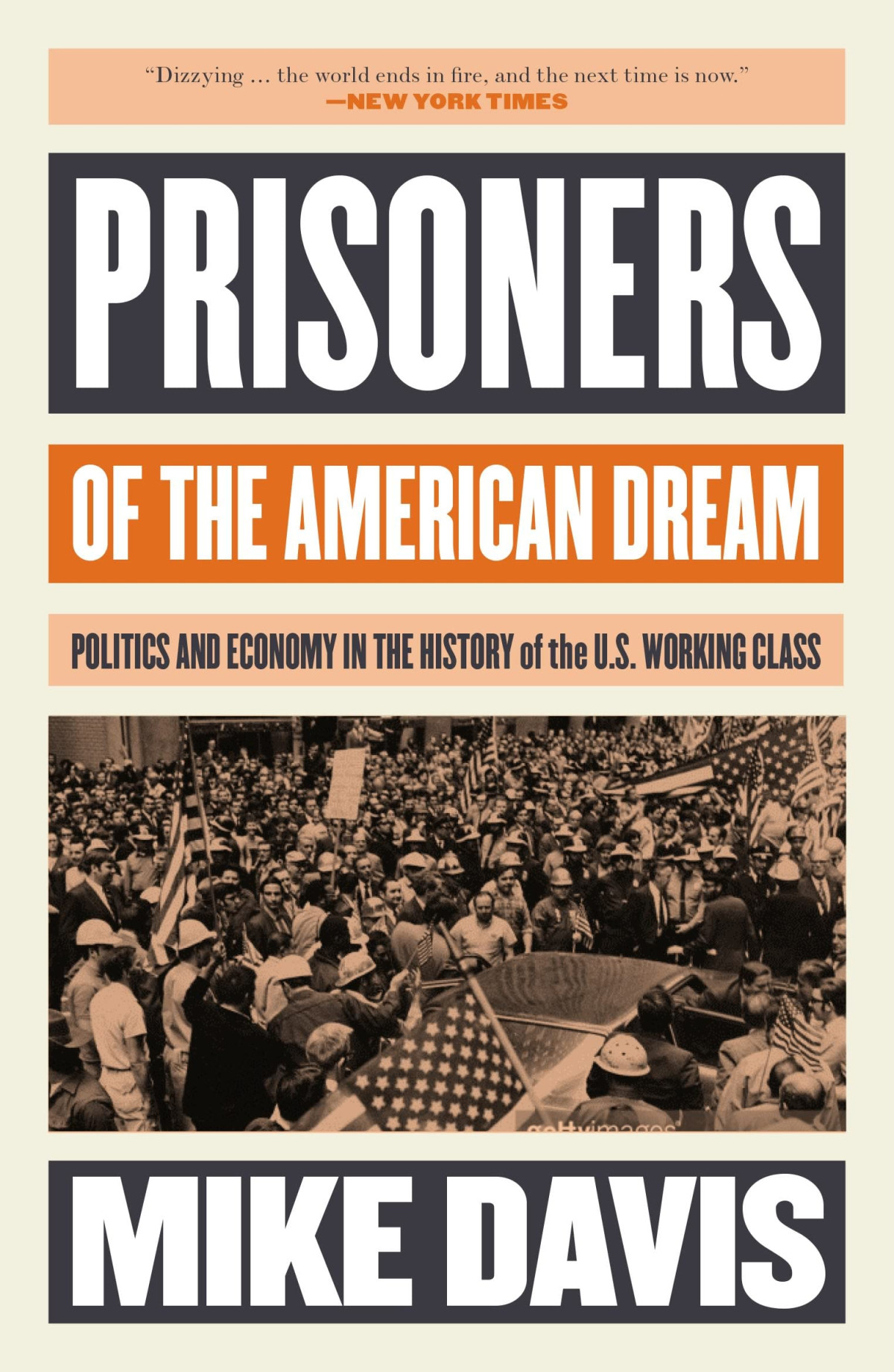Prisoners Of The American Dream Politics And Economy In The History Of The Us Working Class Mike Davis
