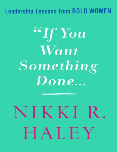 If You Want Something Done Leadership Lessons From Old Women Nikki R Haley Nikki R Haley
