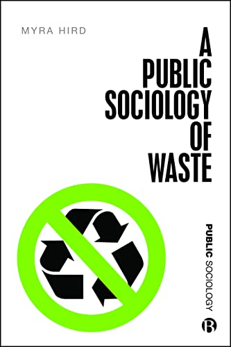 A Public Sociology Of Waste 1st Edition Myra J Hird