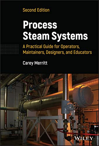 Process Steam Systems A Practical Guide For Operators Maintainers Designers And Educators 2nd Edition Carey Merritt