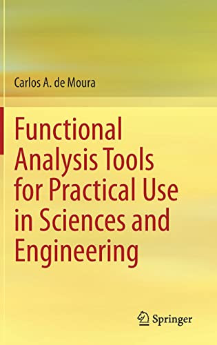 Functional Analysis Tools For Practical Use In Sciences And Engineering Carlos A De Moura