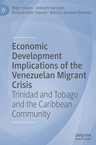 Economic Development Implications Of The Venezuelan Migrant Crisis Trinidad And Tobago And The Caribbean Community Roger Hosein