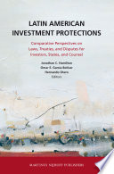 Latin American Investment Protections Comparative Perspectives On Laws Treaties And Disputes For Investors States And Counsel Jonathan C Hamilton