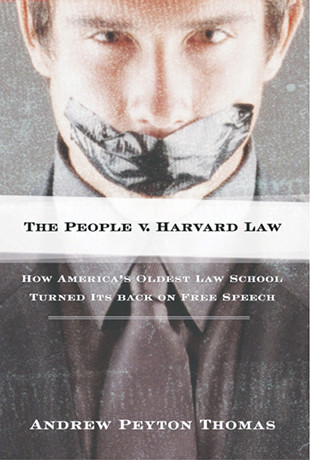 The People V Harvard Law How Americas Oldest Law School Turned Its Back On Free Speech First Andrew Peyton Thomas