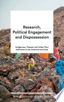 Research Political Engagement And Dispossession Indigenous Peasant And Urban Poor Activisms In The Americas And Asia 1st Edition Dip Kapoor