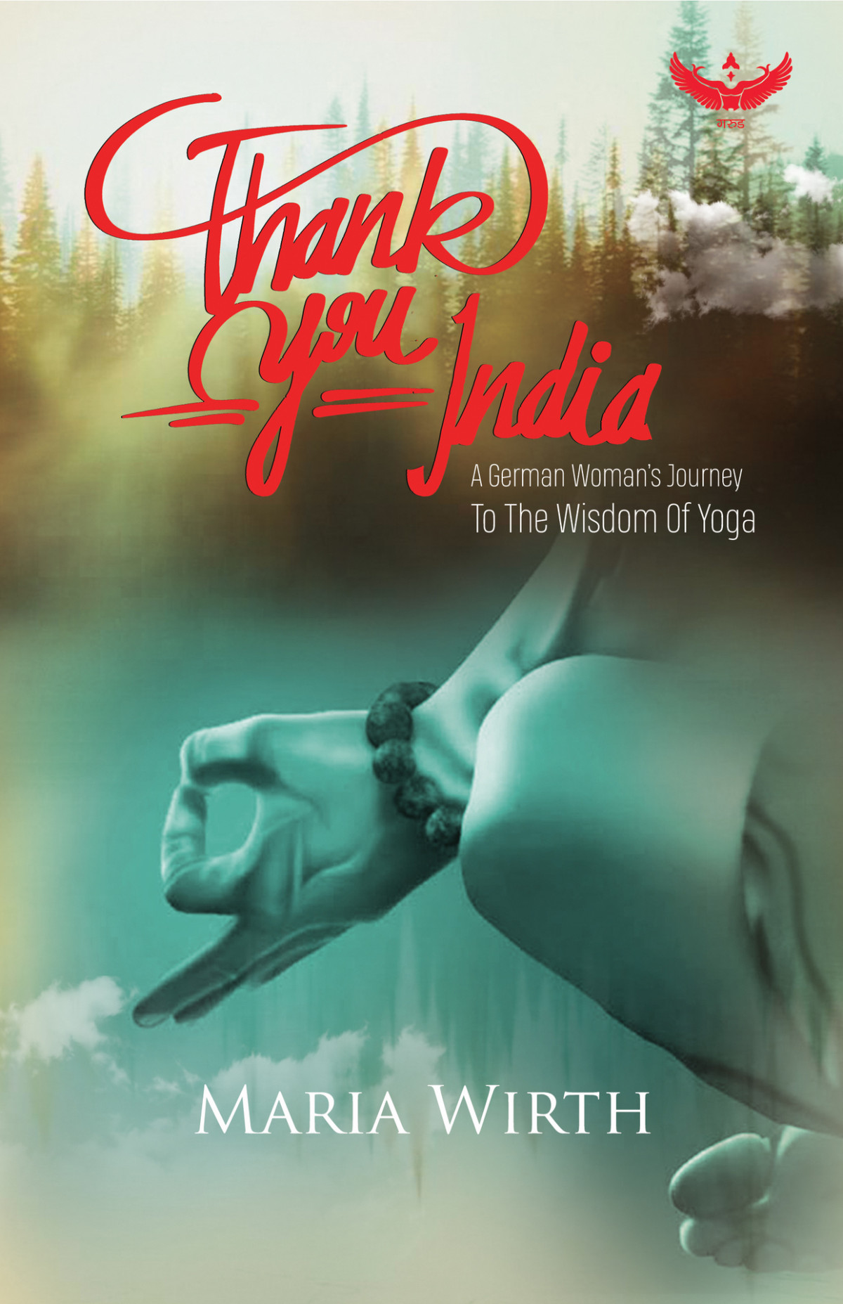 Thank You India A German Womans Journey To The Wisdom Of Yoga Wirth