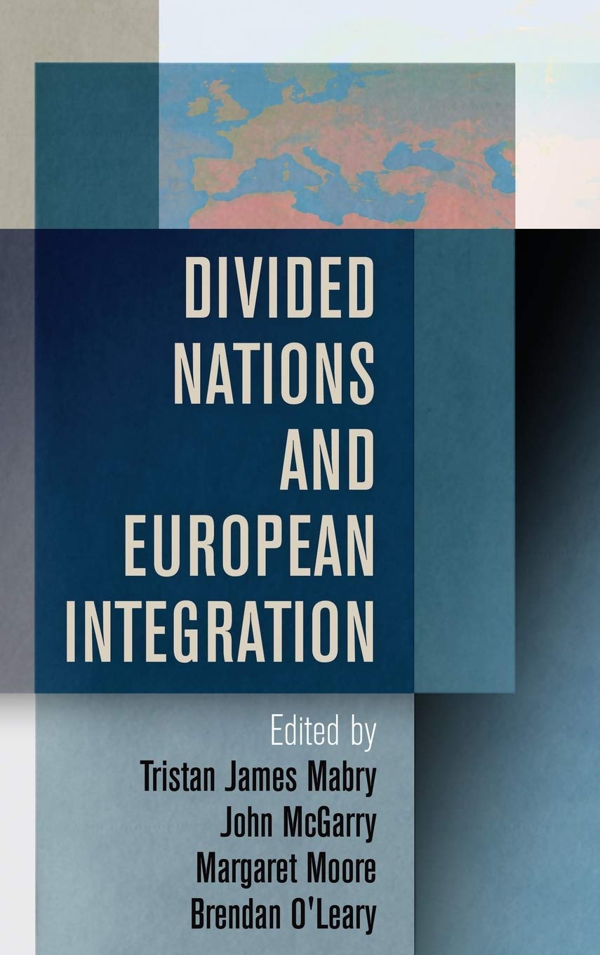 Divided Nations And European Integration Tristan James Mabry