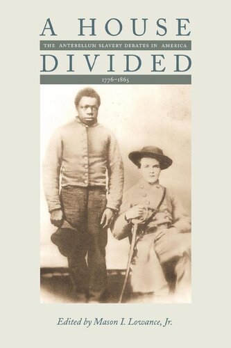 A House Divided The Antebellum Slavery Debates In America 17761865 Mason I Lowance Jr