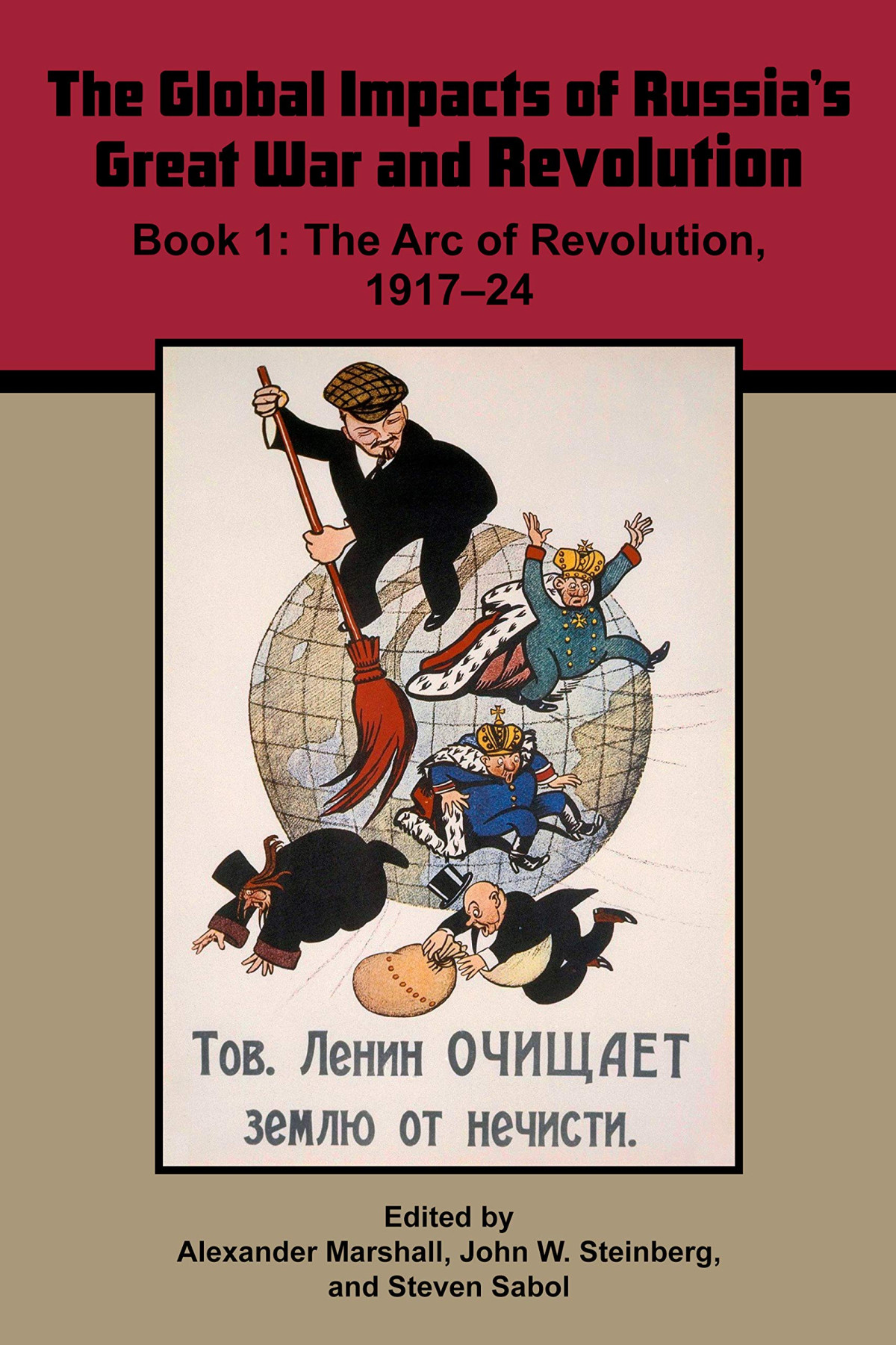 The Global Impacts Of Russias Great War And Revolution Book 1 The Arc Of Revolution 191724 Alexander Marshall