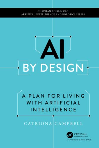 Ai By Design A Plan For Living With Artificial Intelligence 1st Edition Catriona Campbell