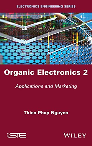Organic Electronics Volume 2 Applications And Marketing 1st Edition Thienphap Nguyen
