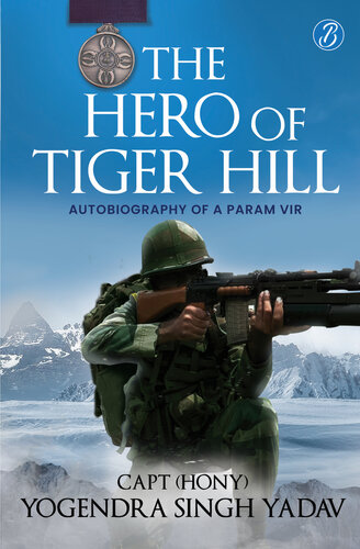 The Hero Of Tiger Hill Capt Hony Yogendra Singh Yadav
