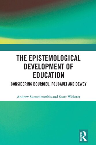The Epistemological Development Of Education Considering Bourdieu Foucault And Dewey Andrew Skourdoumbis