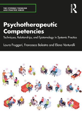 Psychotherapeutic Competencies Techniques Relationships And Epistemology In Systemic Practice Laura Fruggeri