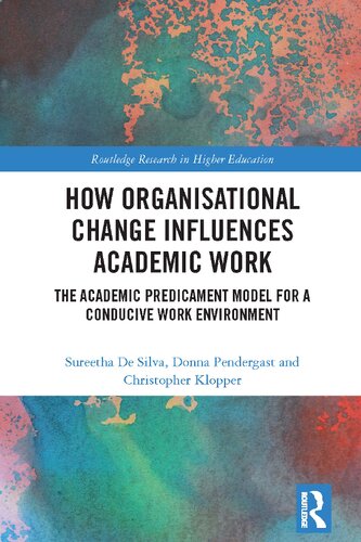 How Organisational Change Influences Academic Work The Academic Predicament Model For A Conducive Work Environment Sureetha De Silva
