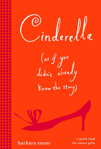 Cinderella As If You Didnt Already Know The Story Barbara Ensor