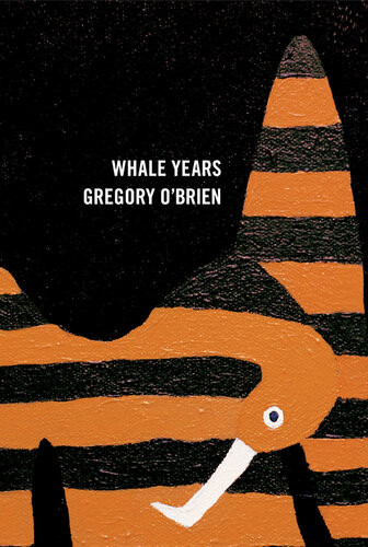 The Whale Years Gregory Obrien