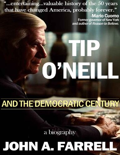 Tip Oneill And The Democratic Century John A Farrell