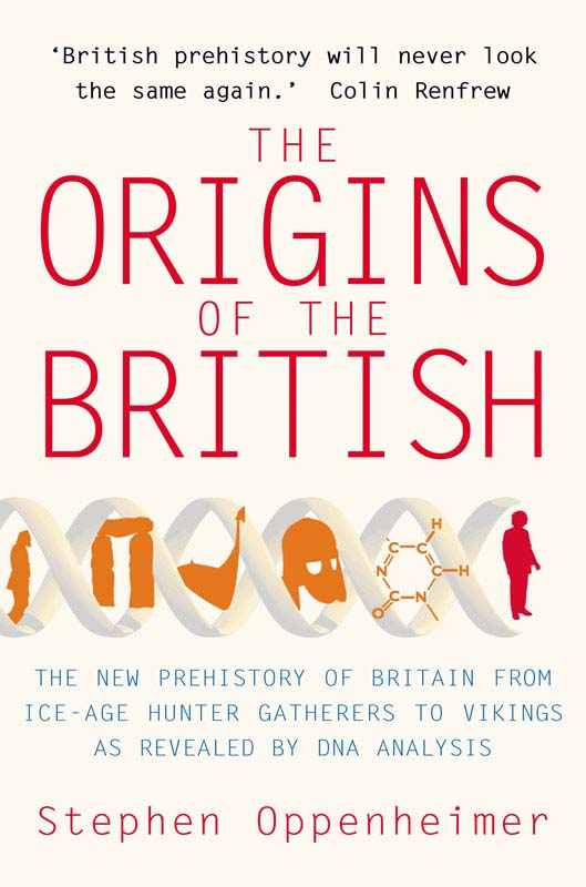 The Origins Of The British The New Prehistory Of Britain Stephen Oppenheimer