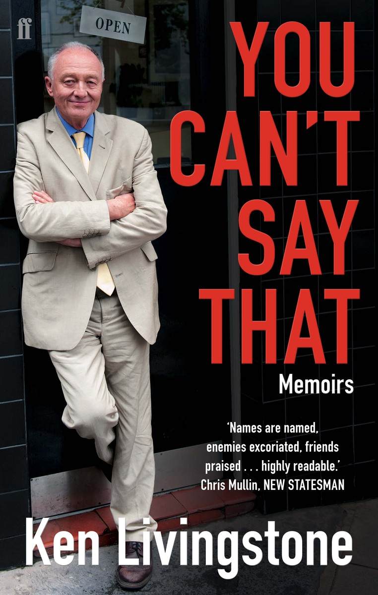 You Cant Say That Memoirs Ken Livingstone