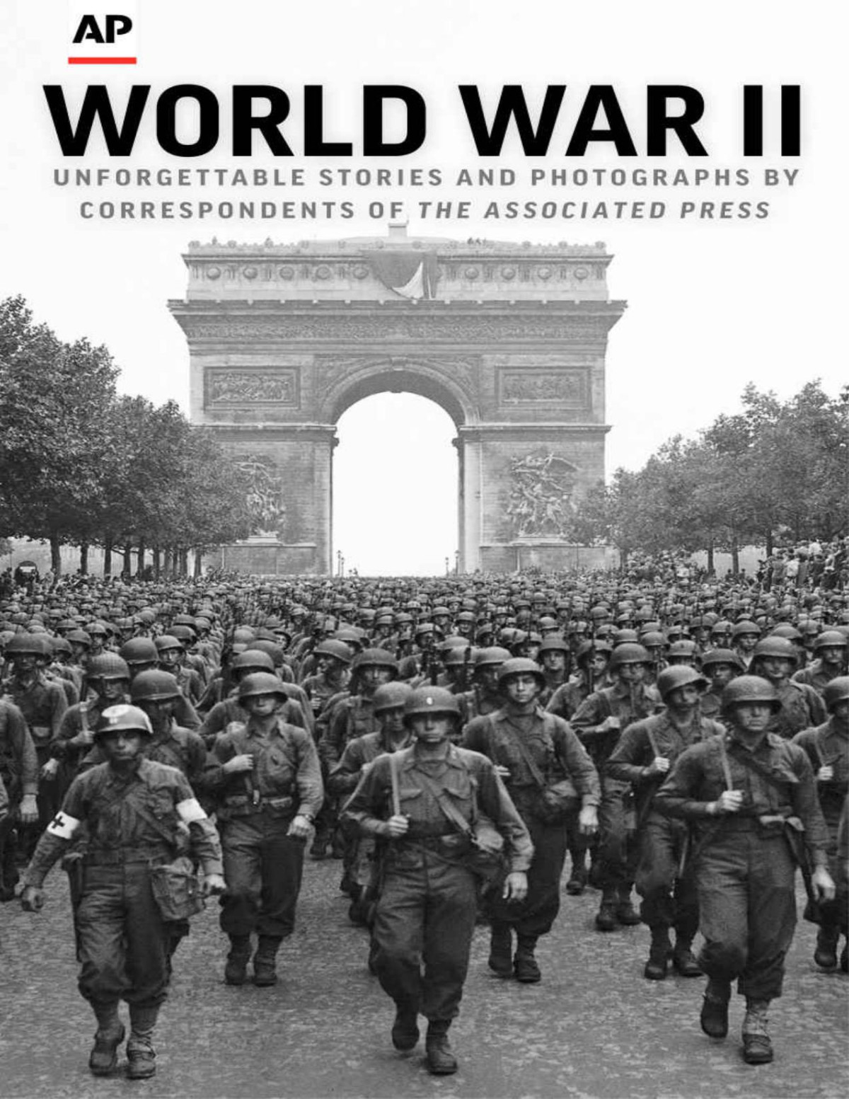 World War Ii Unforgettable Stories And Photographs By Correspondents Of The Associated Press 1st Edition Press
