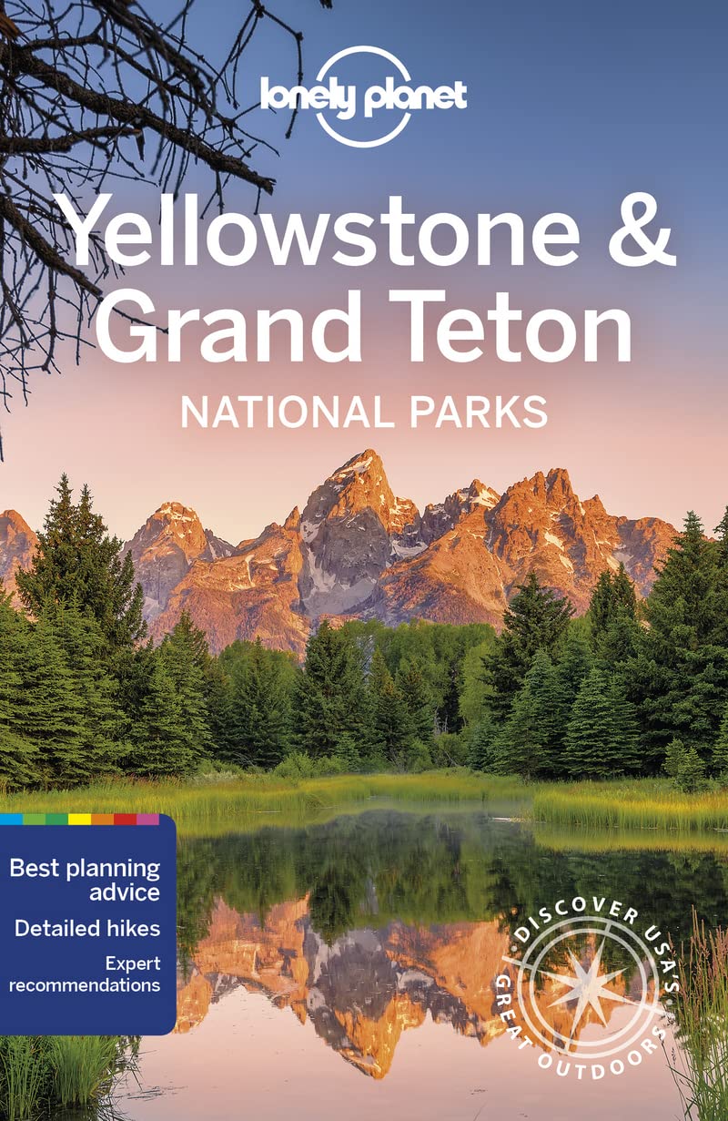 Yellowstone Grand Teton National Parks 6th Edition Lonely Planet