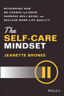 The Selfcare Mindset Rethinking How We Change And Grow Harness Wellbeing And Reclaim Worklife Quality Jeanette Bronee