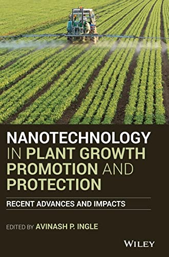 Nanotechnology In Plant Growth Promotion And Protection Avinash P Ingle Ed