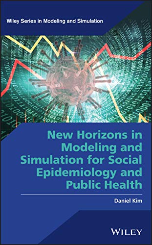 New Horizons In Modeling And Simulation For Social Epidemiology And Public Health Daniel Kim